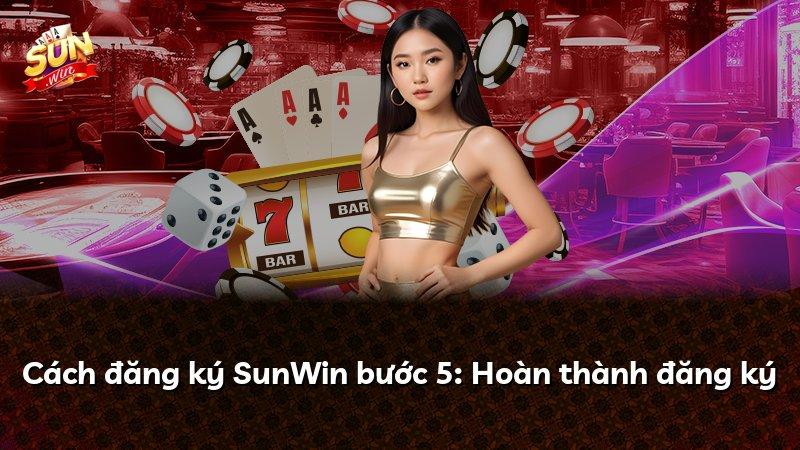 Cách đăng ký SunWin bước 5: Hoàn thành đăng ký