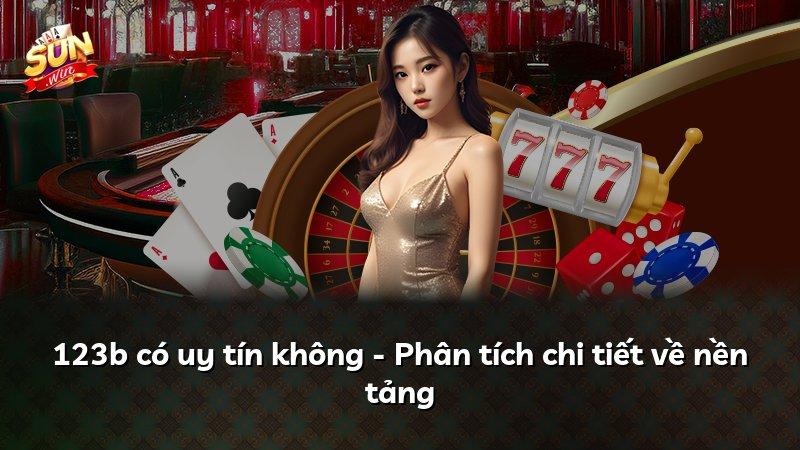 123b có uy tín không - Phân tích chi tiết về nền tảng