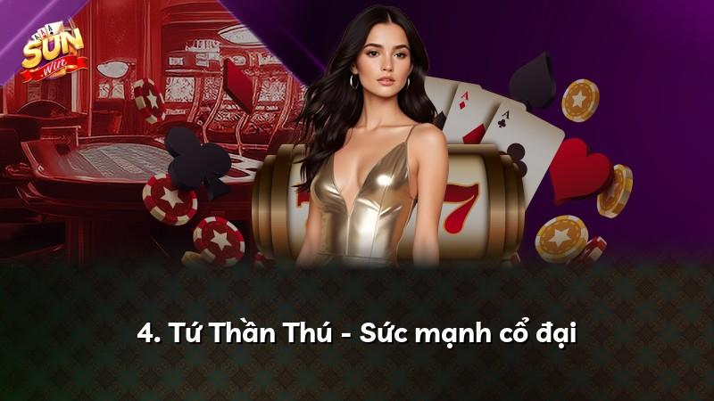 4. Tứ Thần Thú - Sức mạnh cổ đại