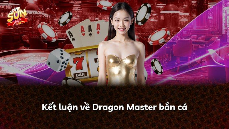 Kết luận về Dragon Master bắn cá